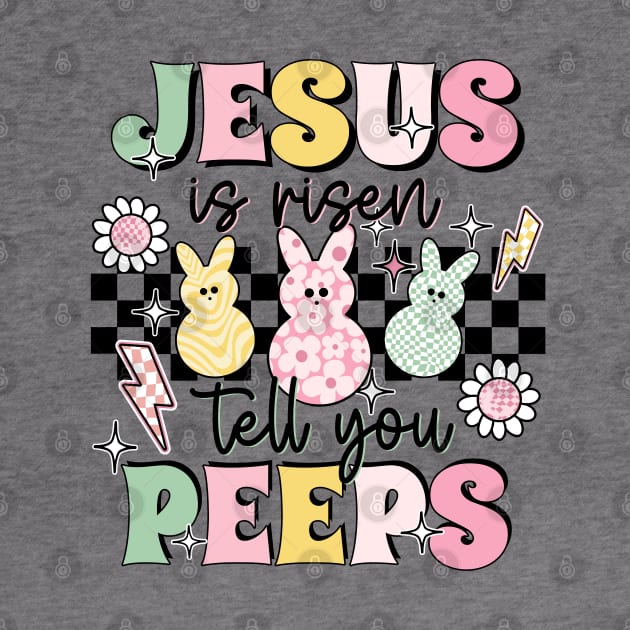 Jesus Is Risen Tell Your Peeps by JanaeLarson